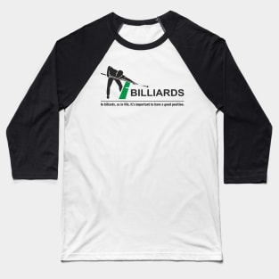 In billiards, as in life, it's important to have a good position. Baseball T-Shirt